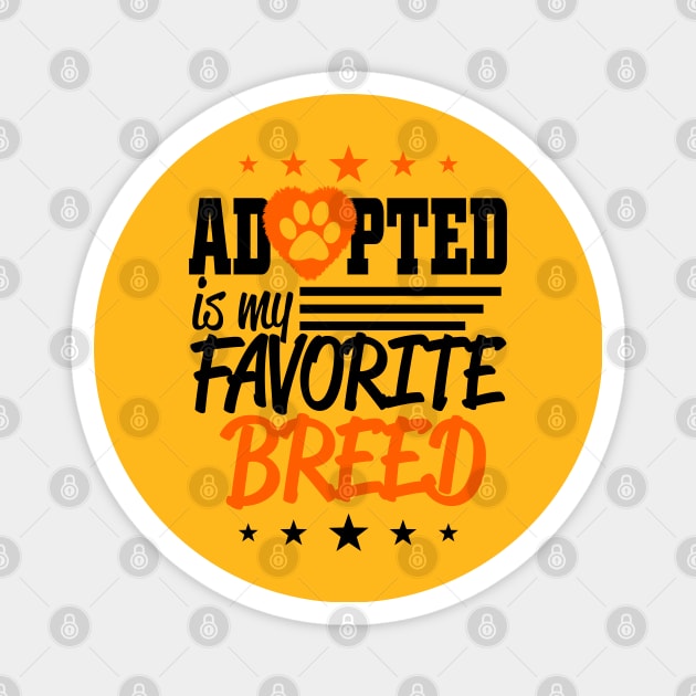 Adopted is my favorite Breed Magnet by Stitched Clothing And Sports Apparel